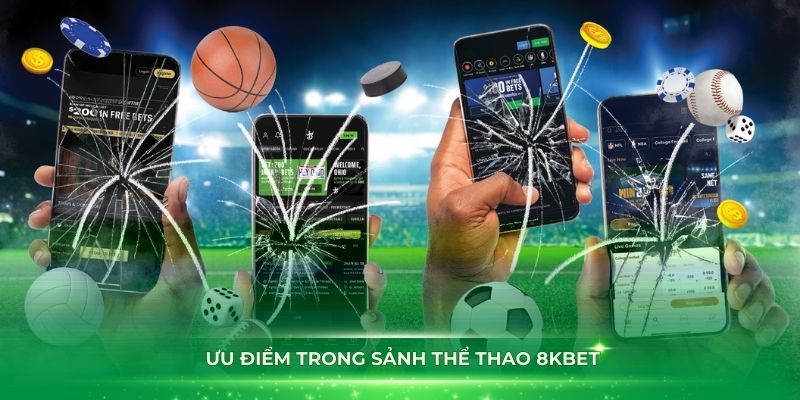 Những ưu điểm trong sảnh thể thao 8KBET